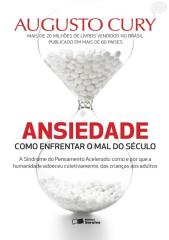 Augusto Cury - Ansiedade  - Como Enfrentar o Mal do SÃ©culo.pdf